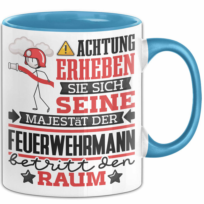 Feuerwehrmann Geschenk Tasse Lustiger Spruch Erheben Sie Sich Der Feuerwehrmann Betritt den Raum Blau Trendation