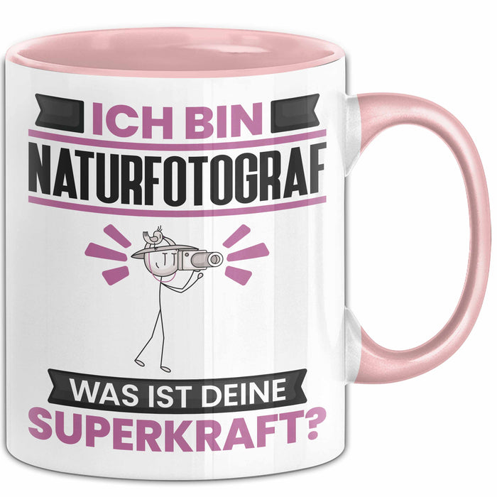 Naturfotograf Tasse Geschenk für Naturfotograf Geburtstag Lustiger Spruch Kaffee-Becher Was Ist Deine Superkraft Rosa Trendation
