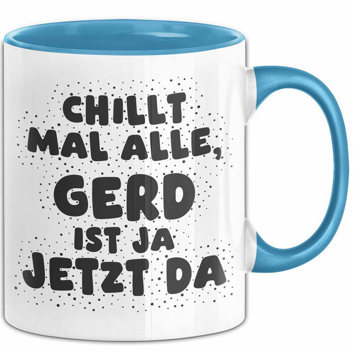 Gerd Tasse Chillt Mal Alle, Gerd Ist Ja Jetzt Da Geschenk