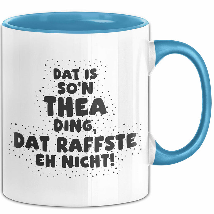 Thea Tasse Dat Is So'n Thea Ding, Dat Raffste Eh Nicht Geschenk