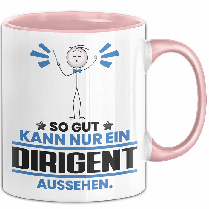 Dirigent Geschenk Tasse So Gut Kann Nur Ein Dirigent Aussehen Geschenkidee Kaffee-Becher Rosa Trendation