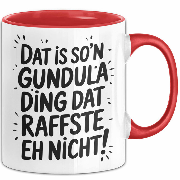 Gundula Tasse Geschenk Dat Is So'n Gundula Ding Dat Raffste Eh Nicht Geschenkidee Becher mit Name Rot Trendation