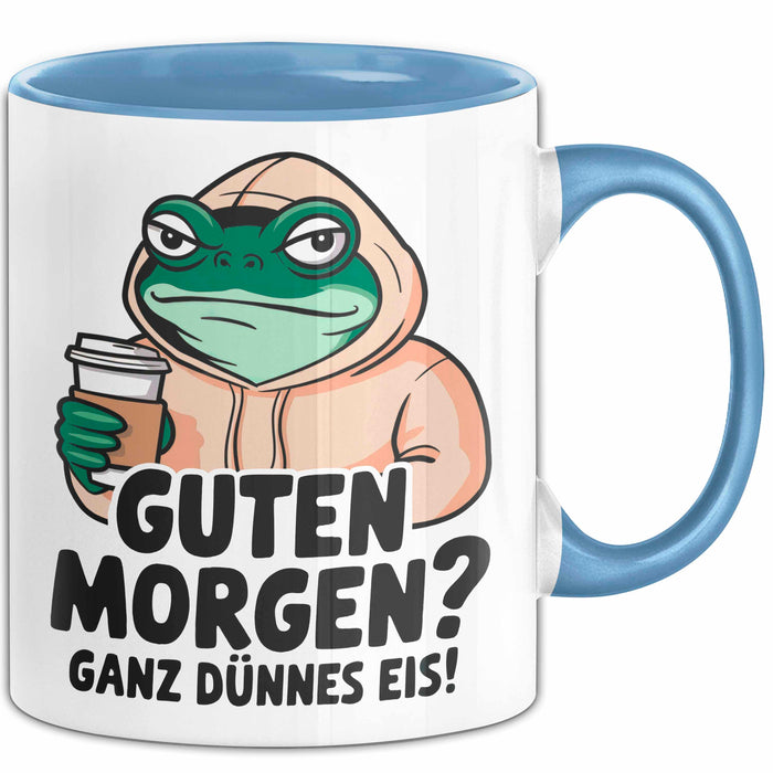 Sarkastischer Frosch Tasse Geschenk Lustige Geschenkidee Spruch Guten Morgen? Ganz Dünnes Eis Blau Trendation