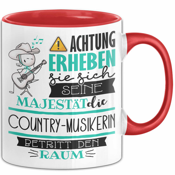 Country-Musikerin Tasse Geschenk Lustiger Spruch Bitte Erheben Sie Sich Seine Majestät Die Country-Musikerin Betritt Den Raum Rot Trendation