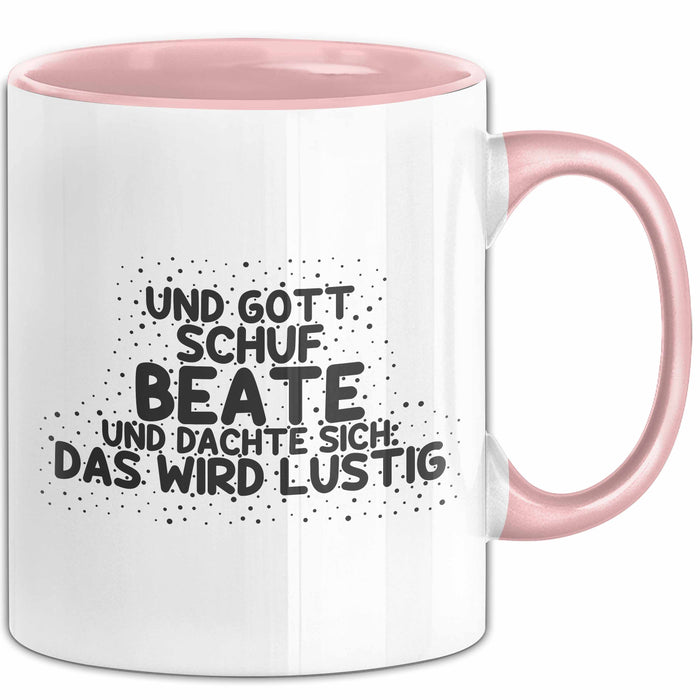 Beate Tasse Und Gott Schuf Beate Und Dachte Sich: Das Wird Lustig Geschenk