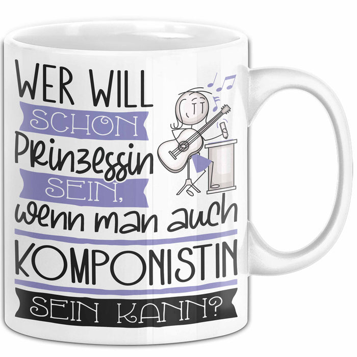 Komponistin Tasse Geschenk Spruch Wer Will Schon Prinzessin Sein Wenn Man Auch Komponistin Sein Kann Weiß Trendation