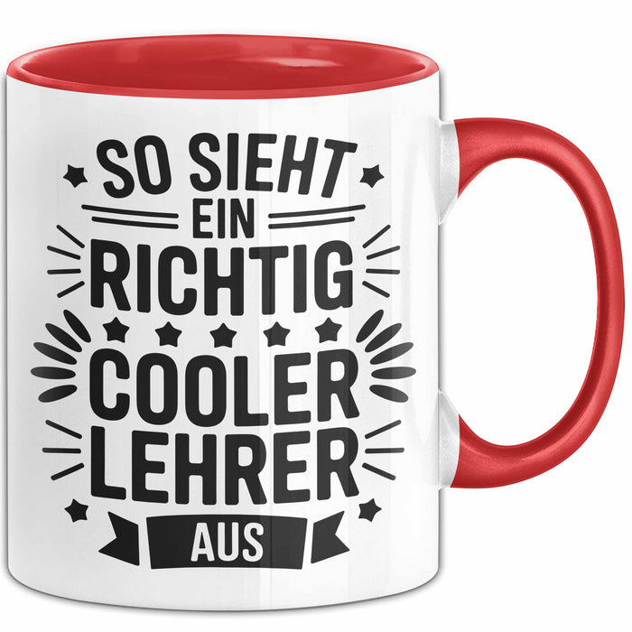 Lehrer Unterricht Wertschätzung Tasse Geschenk Lustige Geschenkidee Spruch So Sieht Ein Richtig Cooler Lehrer Aus Rot Trendation