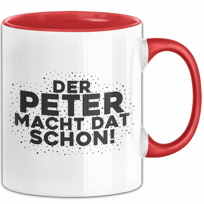 Peter Tasse Der Peter Macht Dat Schon Geschenk