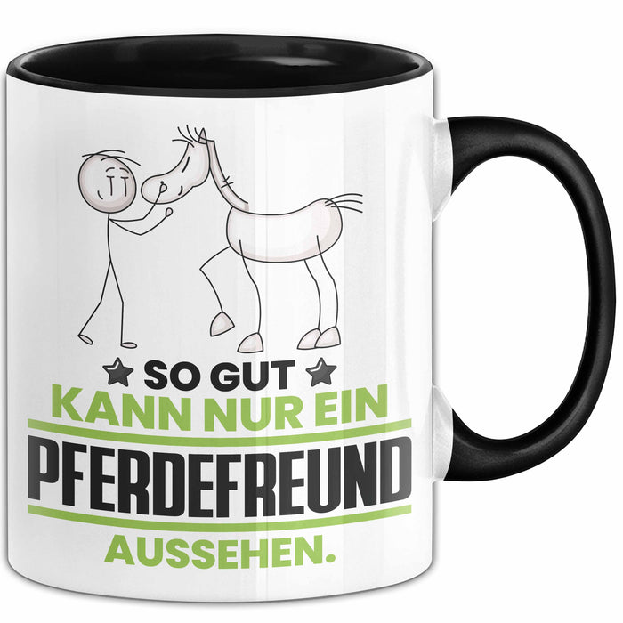 Pferdefreund Geschenk Tasse So Gut Kann Nur Ein Pferdefreund Aussehen Geschenkidee Kaffee-Becher Schwarz Trendation