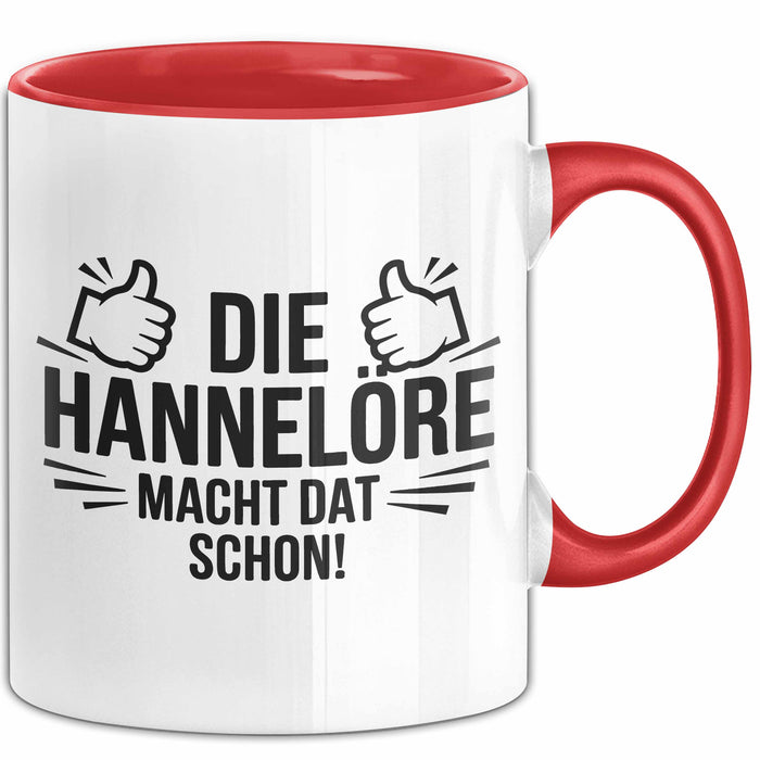 Hannelore Tasse Geschenk Die Hannelore Macht Dat Schon Geschenkidee Becher mit Name Rot Trendation