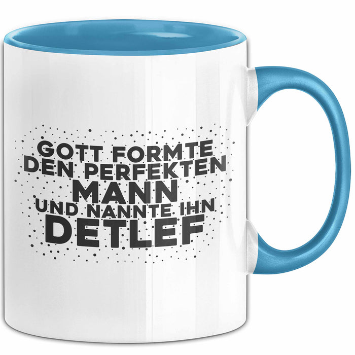 Detlef Tasse Gott Formte Den Perfekten Mann Und Nannte Ihn Detlef Geschenk