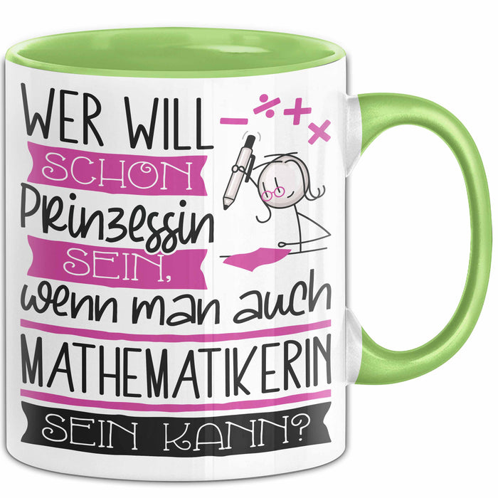 Mathematikerin Tasse Geschenk Spruch Wer Will Schon Prinzessin Sein Wenn Man Auch Mathematikerin Sein Kann Grün Trendation