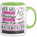 Mathematikerin Tasse Geschenk Spruch Wer Will Schon Prinzessin Sein Wenn Man Auch Mathematikerin Sein Kann Grün Trendation