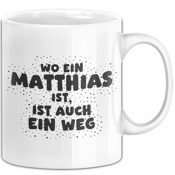 Matthias Tasse Wo Ein Matthias Ist, Ist Auch Ein Weg Geschenk