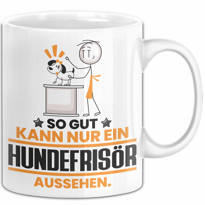 Hundefrisör Geschenk Tasse So Gut Kann Nur Ein Hundefrisör Aussehen Geschenkidee Kaffee-Becher Weiß Trendation
