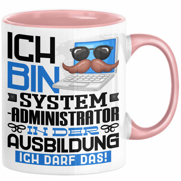 Systemadministrator Ausbildung Tasse Geschenk Ich Bin Systemadministrator In Der Ausbildung Ich Darf Das Geschenkidee Spruch Rosa Trendation