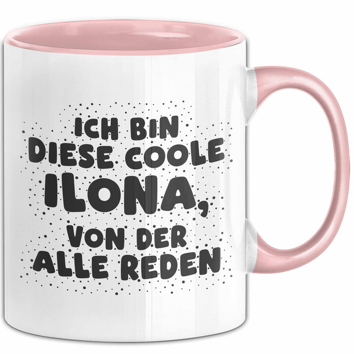 Ilona Tasse Ich Bin Diese Coole Ilona, Von Der Alle Reden Geschenk