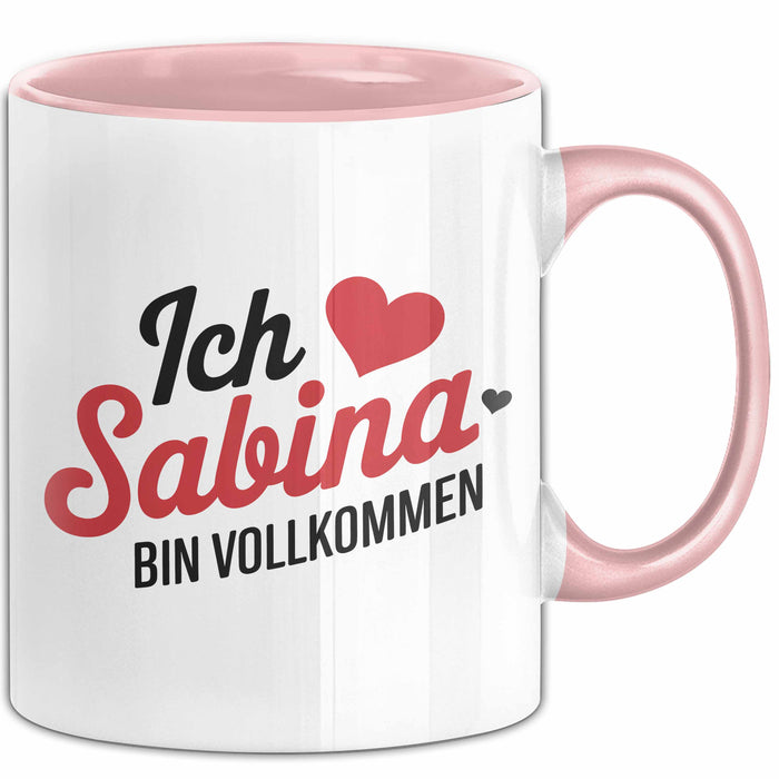 Sabina Tasse Geschenk Ich Bin Vollkommen Sabina Geschenkidee Geburtstag Rosa Trendation