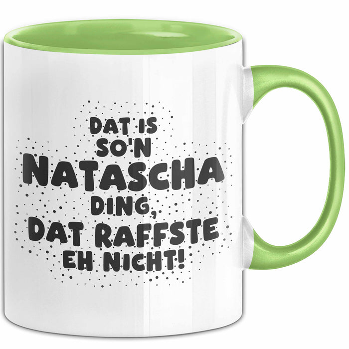 Natascha Tasse Dat Is So'n Natascha Ding, Dat Raffste Eh Nicht Geschenk