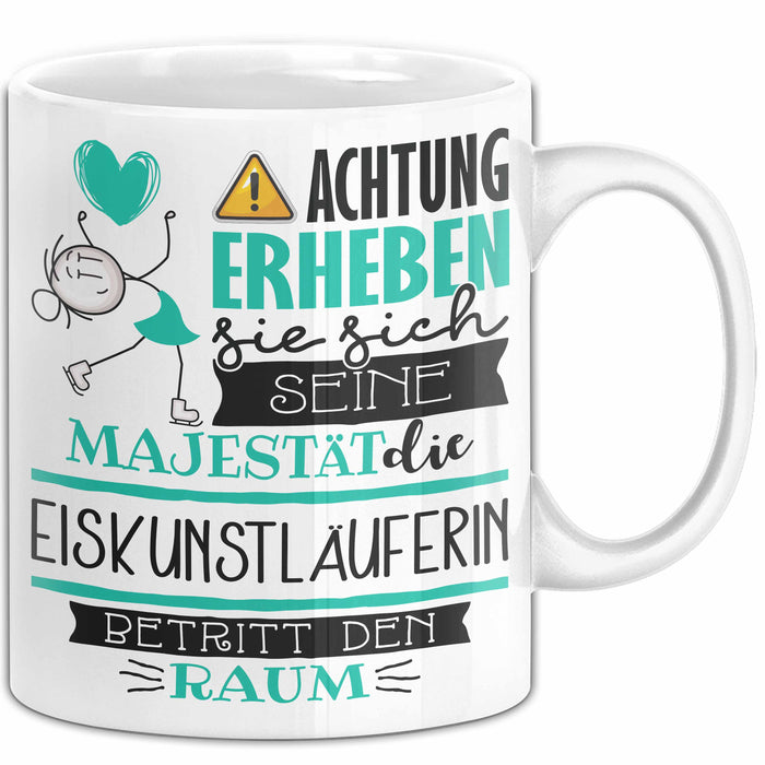 Eiskunstläuferin Tasse Geschenk Lustiger Spruch Bitte Erheben Sie Sich Seine Majestät Die Eiskunstläuferin Betritt Den Raum Weiß Trendation