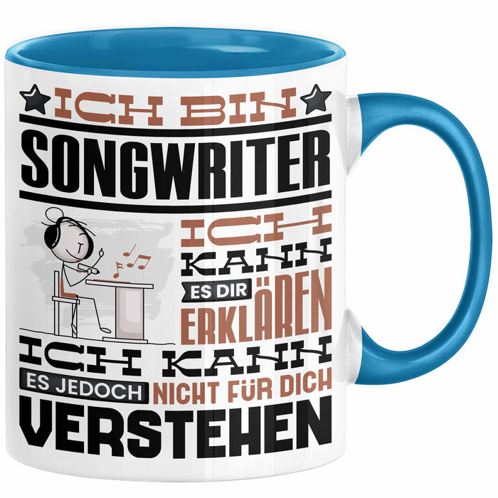 Songwriter Geschenk Kaffee-Tasse Geschenkidee für Songwriter Ich Bin Songwriter Ich Kann Es Dir Erklären Jedoch Nicht Für Dich Verstehen Spruch Lustig Blau Trendation
