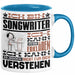 Songwriter Geschenk Kaffee-Tasse Geschenkidee für Songwriter Ich Bin Songwriter Ich Kann Es Dir Erklären Jedoch Nicht Für Dich Verstehen Spruch Lustig Blau Trendation