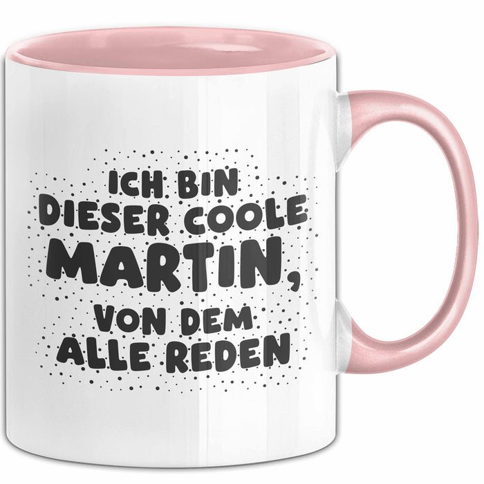Martin Tasse Ich Bin Dieser Coole Martin, Von Dem Alle Reden Geschenk