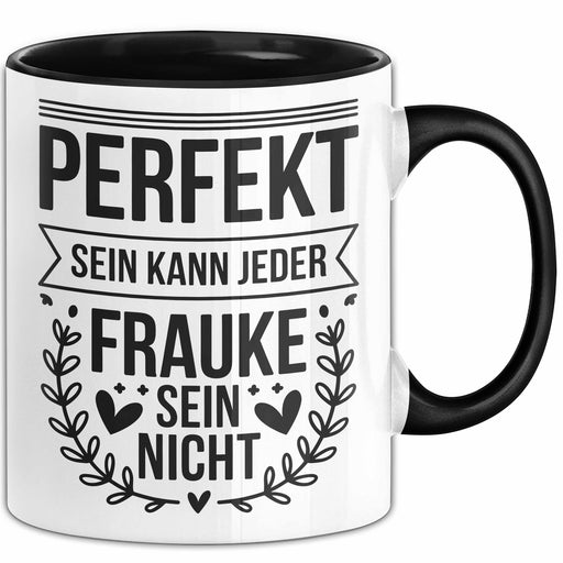 Frauke Tasse Geschenk Perfekt Sein Kann Jeder Geschenkidee Geburtstag Schwarz Trendation