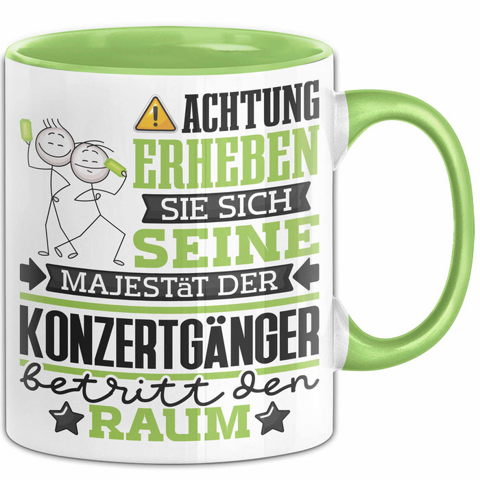 Konzertgänger Geschenk Tasse Lustiger Spruch Erheben Sie Sich Der Konzertgänger Betritt den Raum Grün Trendation