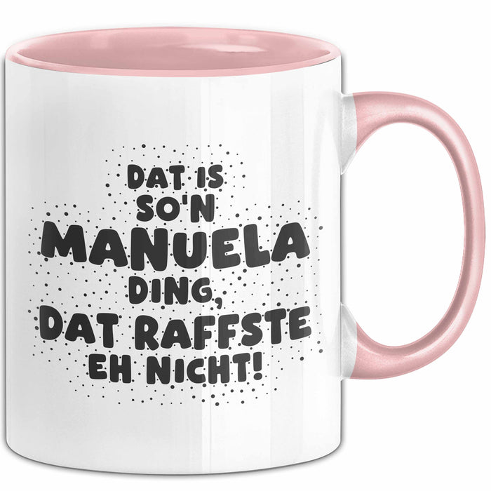 Manuela Tasse Dat Is So'n Manuela Ding, Dat Raffste Eh Nicht Geschenk