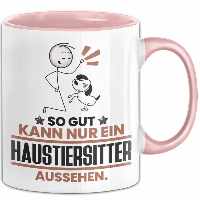 Haustiersitter Geschenk Tasse So Gut Kann Nur Ein Haustiersitter Aussehen Geschenkidee Kaffee-Becher Rosa Trendation
