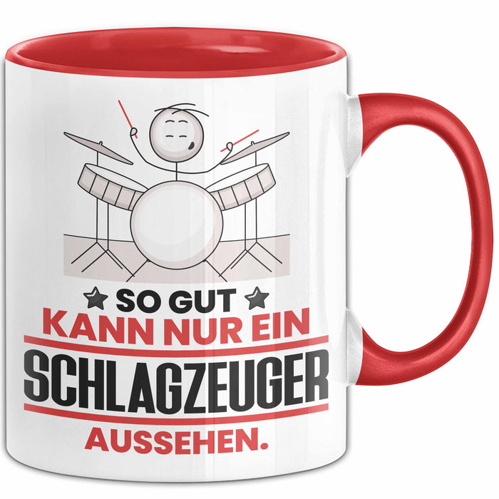Schlagzeuger Geschenk Tasse So Gut Kann Nur Ein Schlagzeuger Aussehen Geschenkidee Kaffee-Becher Rot Trendation