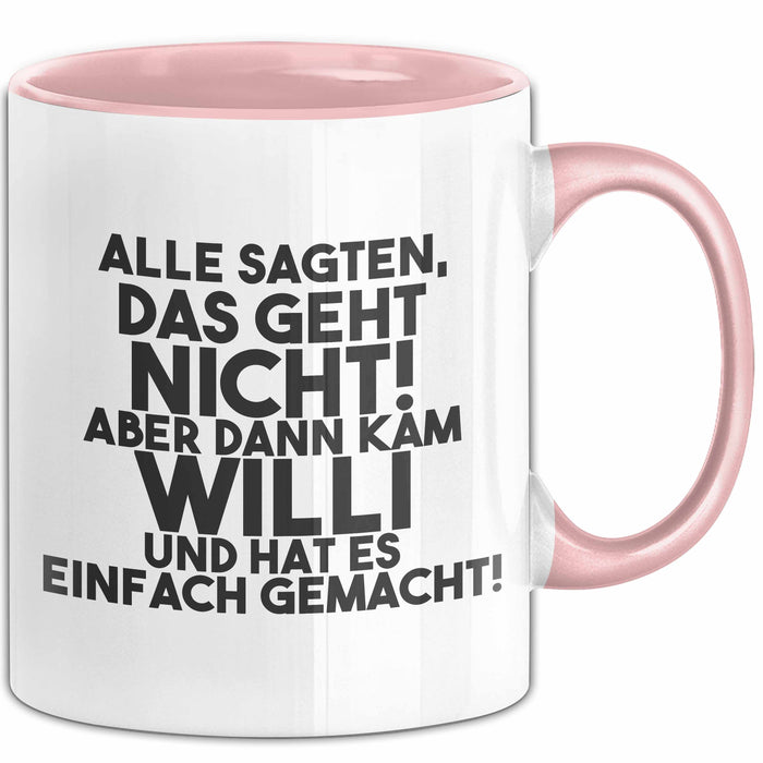 Willi Tasse Alle Sagten Das Geht Nicht, Aber Dann Kam Willi Geschenk
