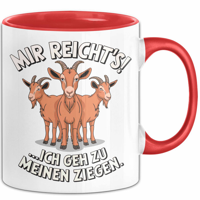 Ziegenbauer Ziegen Tier Tasse Geschenk Lustige Geschenkidee Spruch Mir Reichts Ich Geh Zu Meinen Ziegen Rot Trendation
