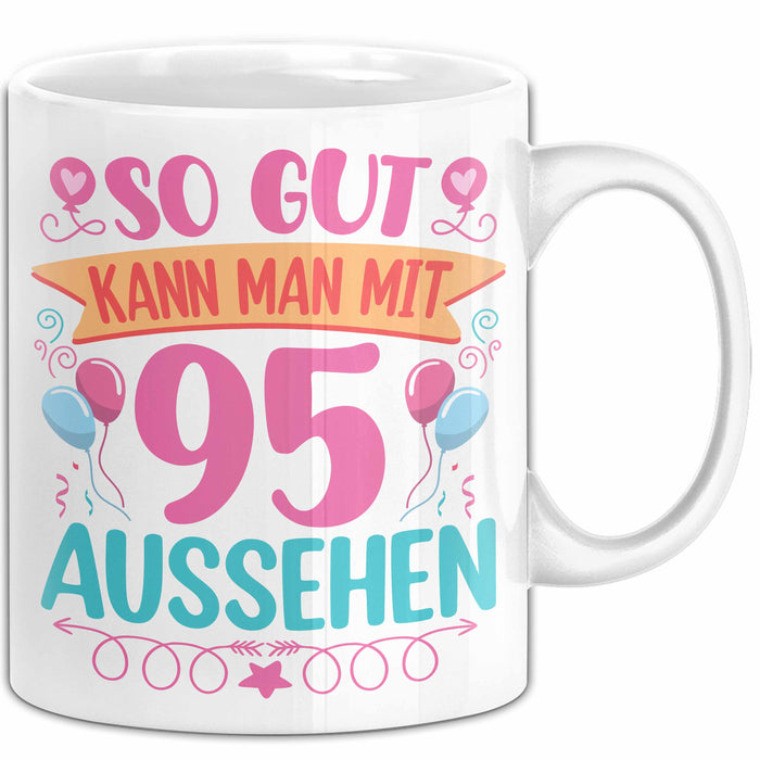 95er Geburtstag Tasse Geschenk Frauen So Gut Kann Man Mit 95 Aussehen Geschenkidee Geburtstag Weiß Trendation
