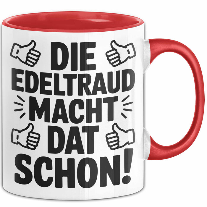 Edeltraud Tasse Geschenk Die Edeltraud Macht Dat Schon Geschenkidee Becher mit Name Rot Trendation