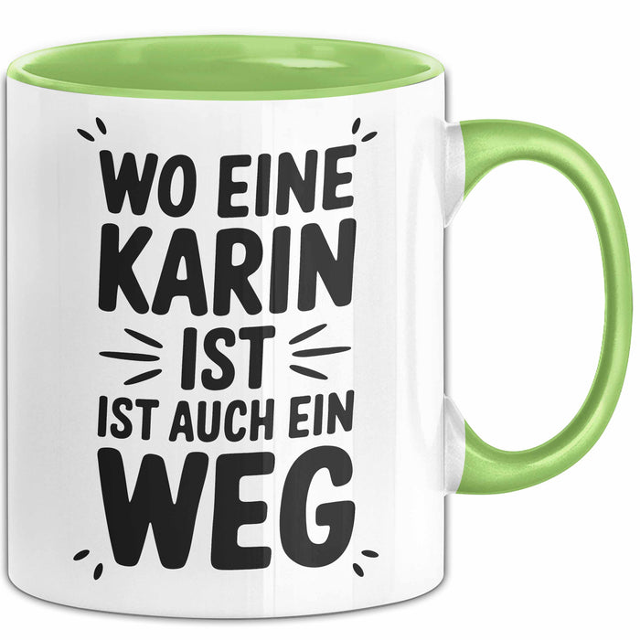 Karin Tasse Geschenk Wo Eine Karin Ist Ist Auch Ein Weg Geschenkidee Becher mit Name Grün Trendation