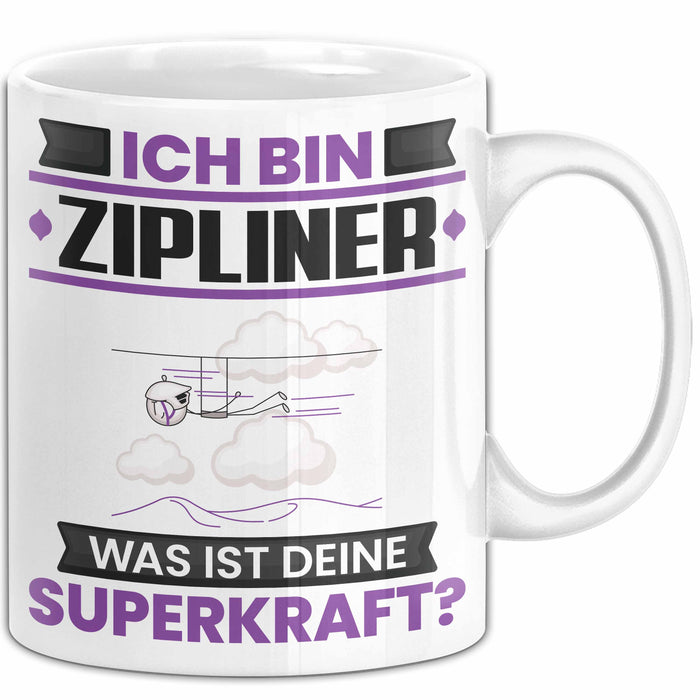 Zipliner Tasse Geschenk für Zipliner Geburtstag Lustiger Spruch Kaffee-Becher Was Ist Deine Superkraft Weiß Trendation