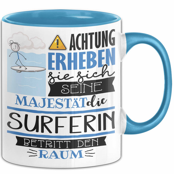 Surferin Tasse Geschenk Lustiger Spruch Bitte Erheben Sie Sich Seine Majestät Die Surferin Betritt Den Raum Blau Trendation