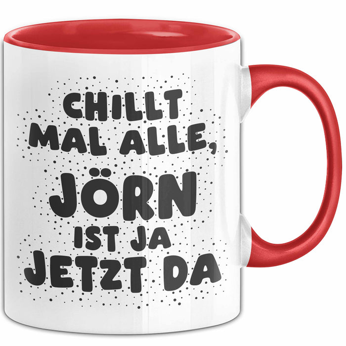Joern Tasse Chillt Mal Alle, Joern Ist Ja Jetzt Da Geschenk