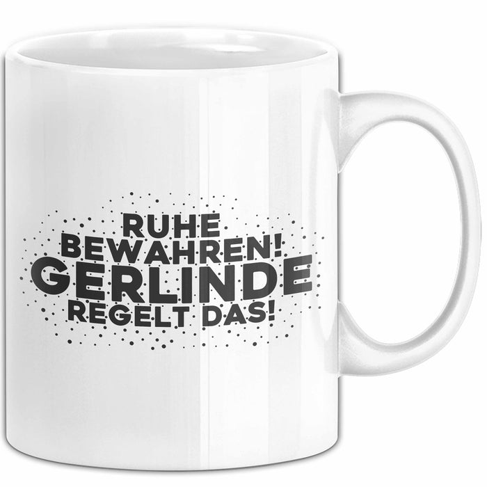 Gerlinde Tasse Ruhe Bewahren! Gerlinde Regelt Das! Geschenk Weiß Trendation