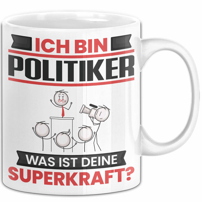 Politiker Tasse Geschenk für Politiker Geburtstag Lustiger Spruch Kaffee-Becher Was Ist Deine Superkraft Weiß Trendation