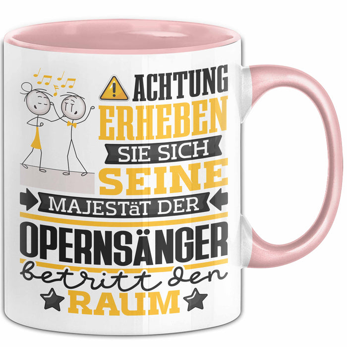 Opernsänger Geschenk Tasse Lustiger Spruch Erheben Sie Sich Der Opernsänger Betritt den Raum Rosa Trendation