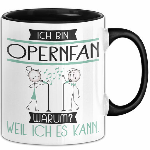 Opernfan Tasse Geschenk Ich Bin Opernfan Warum Weil Ich Es Kann Geschenkidee Geburtstag Trendation