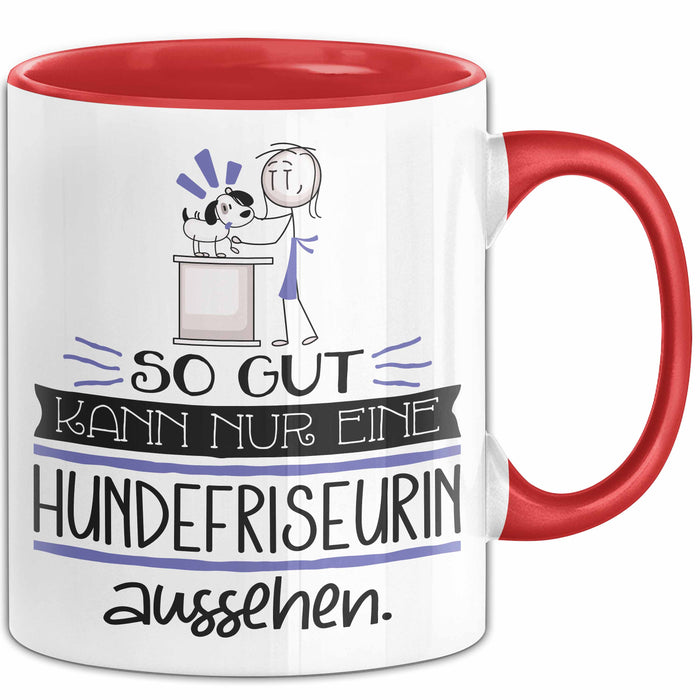 Hundefriseurin Geschenk Tasse So Gut Kann Nur Eine Hundefriseurin Aussehen Geschenkidee Geburtstag Weihnachten Lustig Rot Trendation