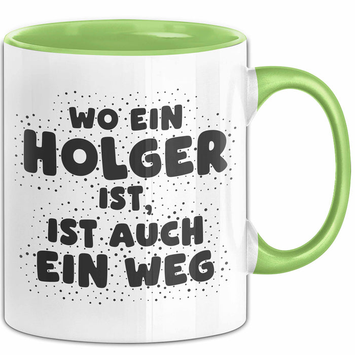 Holger Tasse Wo Ein Holger Ist, Ist Auch Ein Weg Geschenk