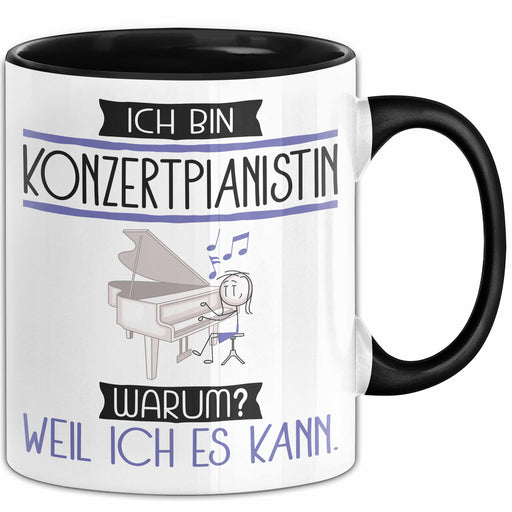 Konzertpianistin Tasse Geschenk Ich Bin Konzertpianistin Warum Weil Ich Es Kann Geschenkidee Geburtstag Trendation
