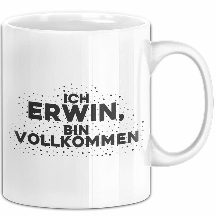 Erwin Tasse Ich Erwin, Bin Vollkommen Geschenk