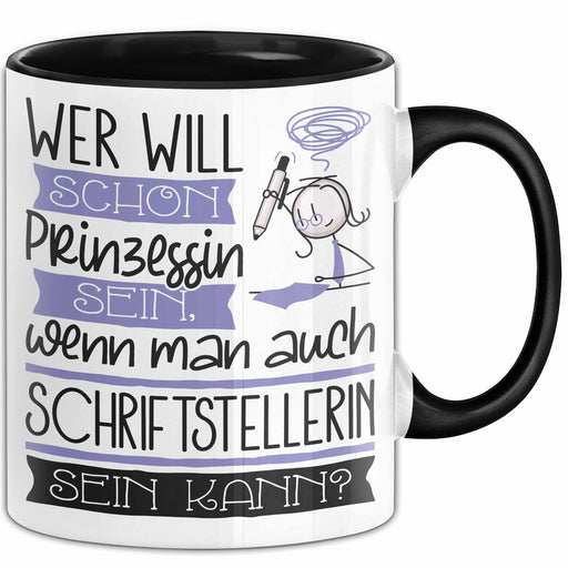 Schriftstellerin Tasse Geschenk Spruch Wer Will Schon Prinzessin Sein Wenn Man Auch Schriftstellerin Sein Kann Trendation