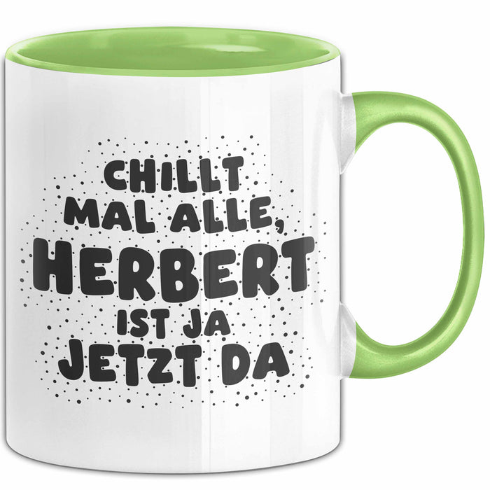 Herbert Tasse Chillt Mal Alle, Herbert Ist Ja Jetzt Da Geschenk